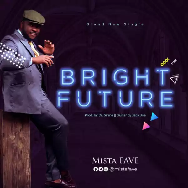 Mista Fave - Bright Future